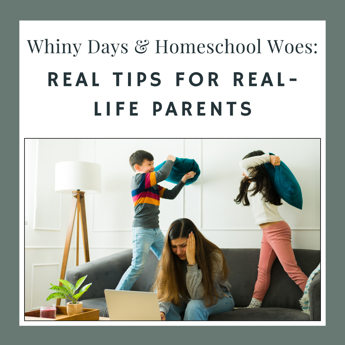 Whiny Days & Homeschool Woes: Real Tips for Real-Life Parents