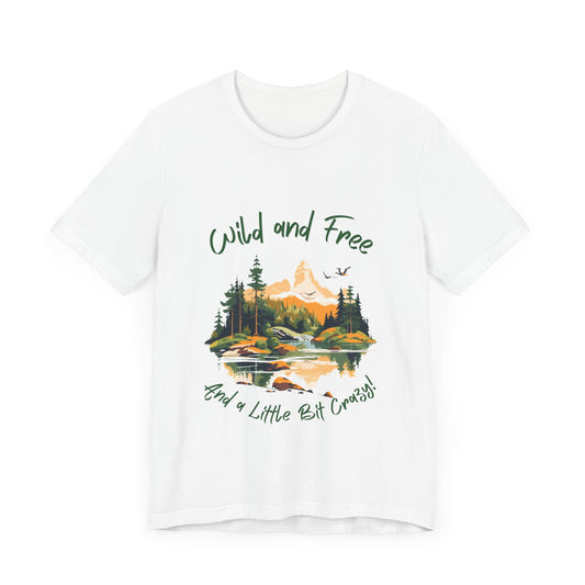 Wild and Free - And a Little Bit Crazy | Wild n Free Mama Shirt | The Wilderness must be Explored!