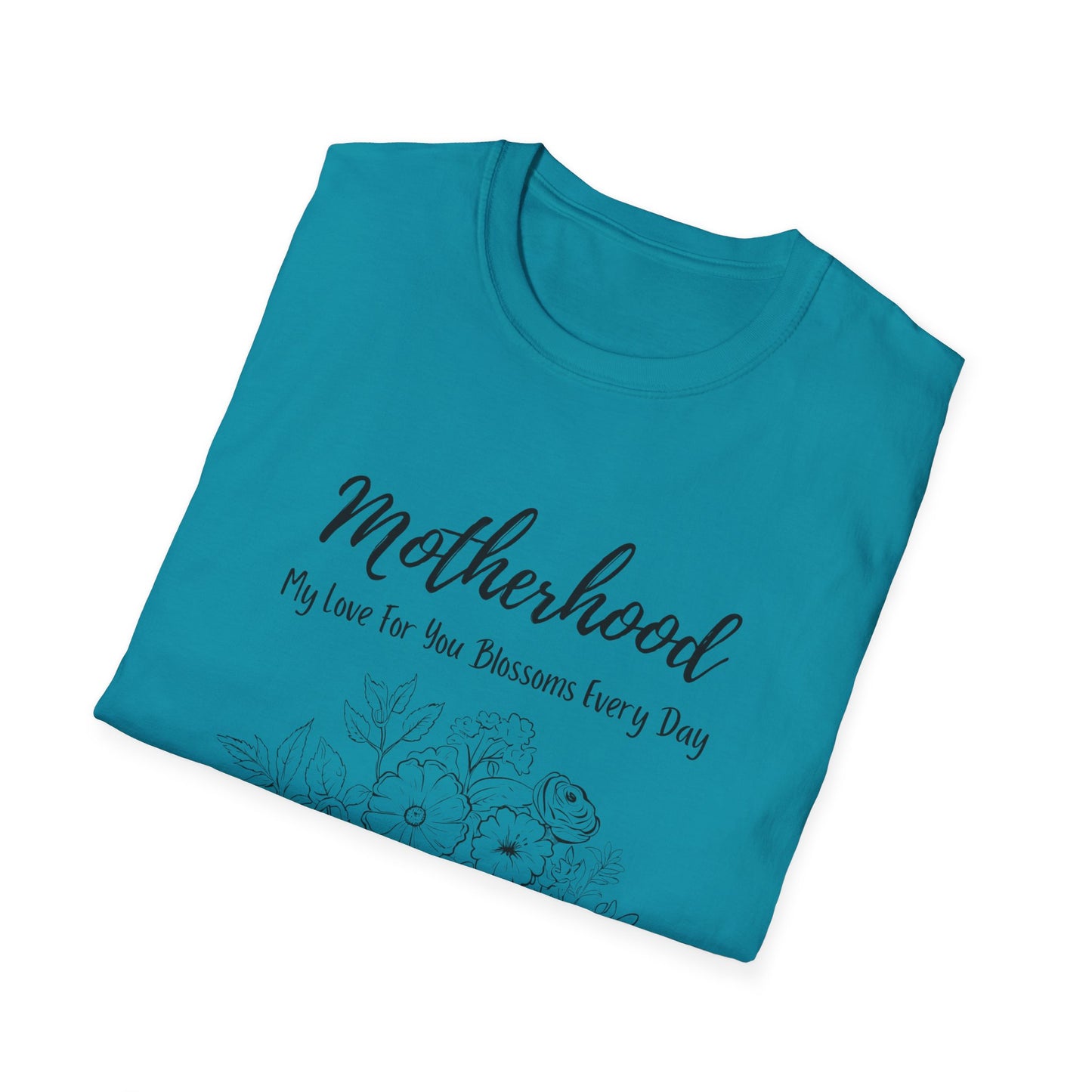 Graphic T-Shirt: Motherhood, My love for you blossoms everyday