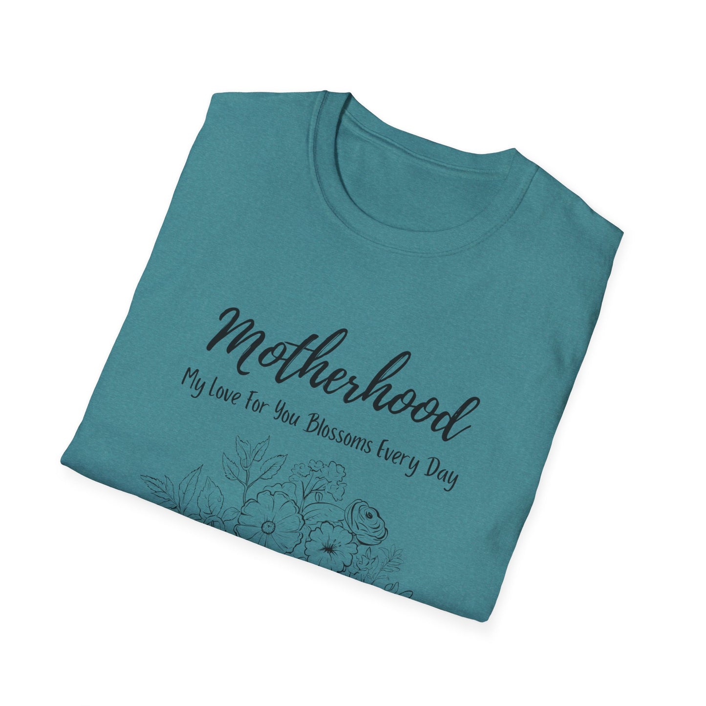 Graphic T-Shirt: Motherhood, My love for you blossoms everyday