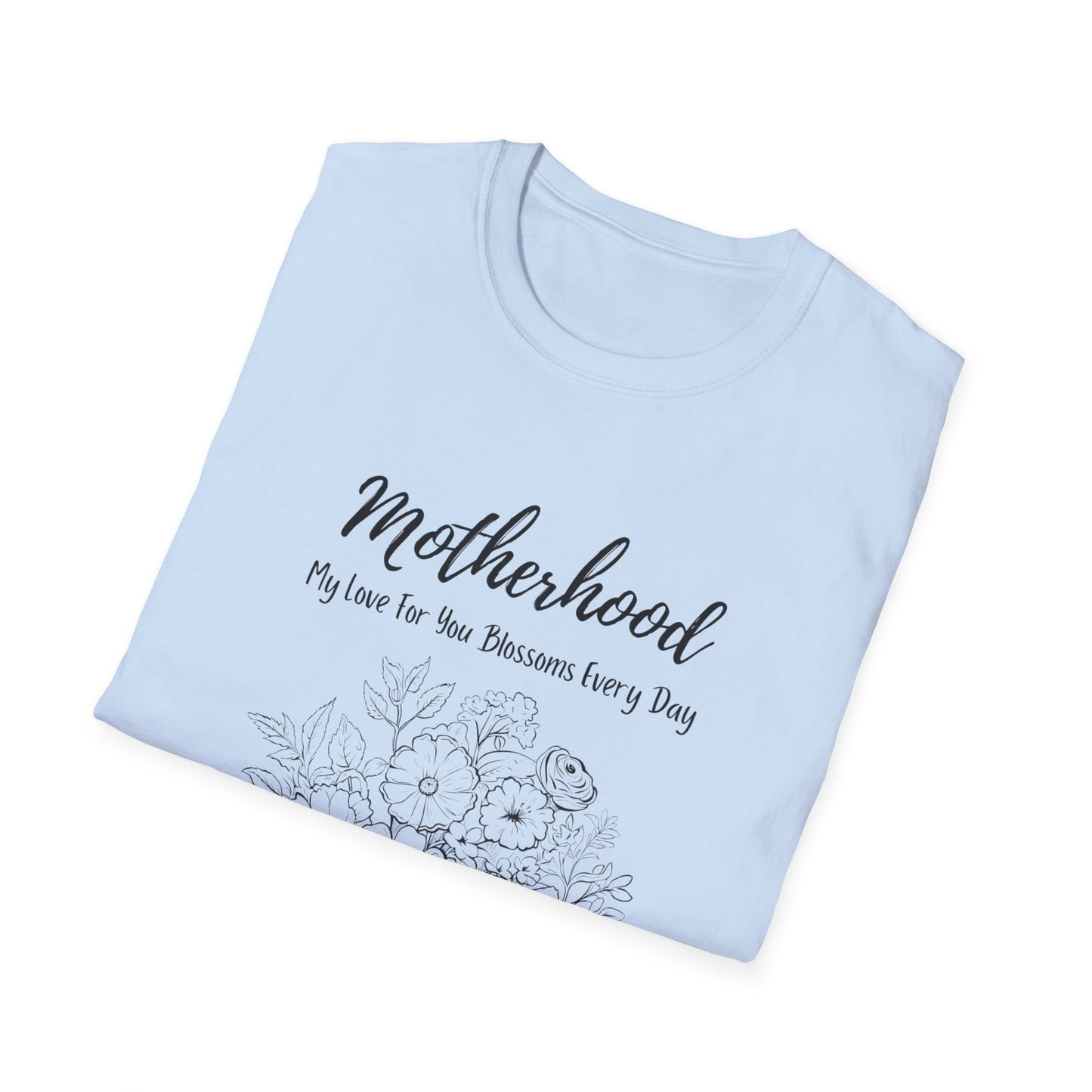 Graphic T-Shirt: Motherhood, My love for you blossoms everyday