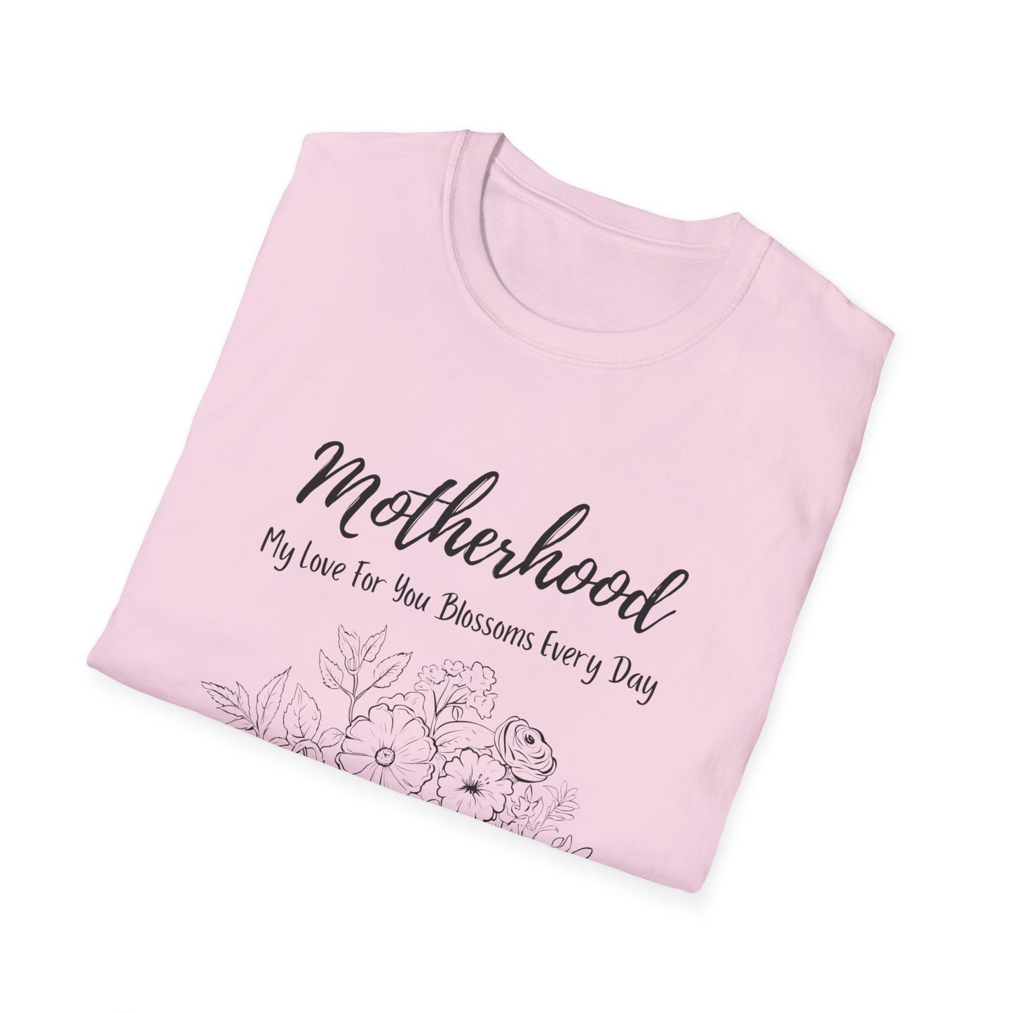 Graphic T-Shirt: Motherhood, My love for you blossoms everyday