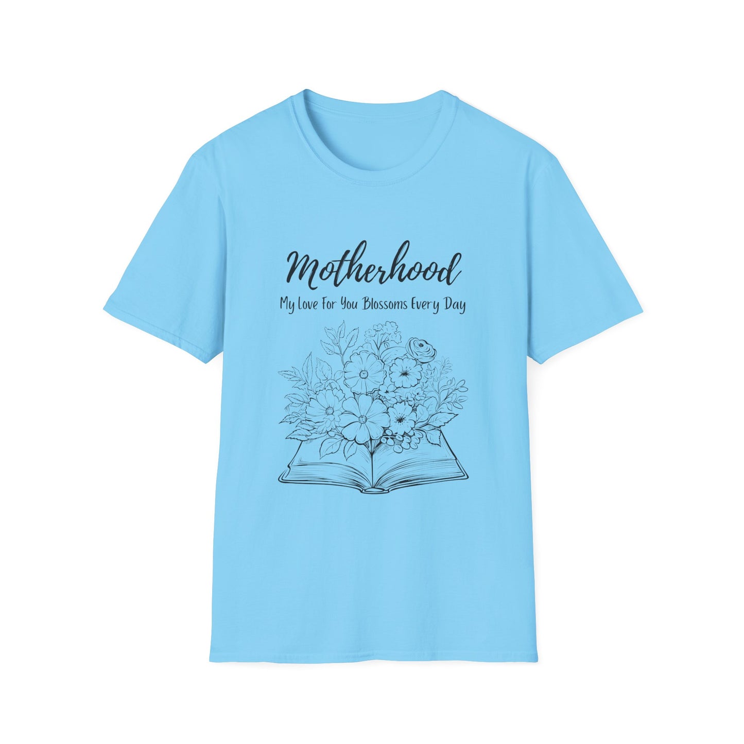 Graphic T-Shirt: Motherhood, My love for you blossoms everyday