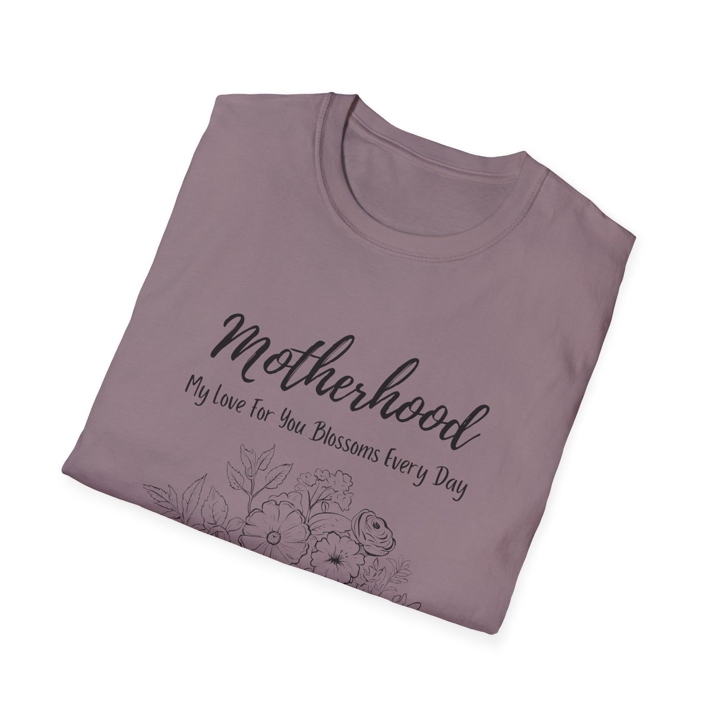 Graphic T-Shirt: Motherhood, My love for you blossoms everyday