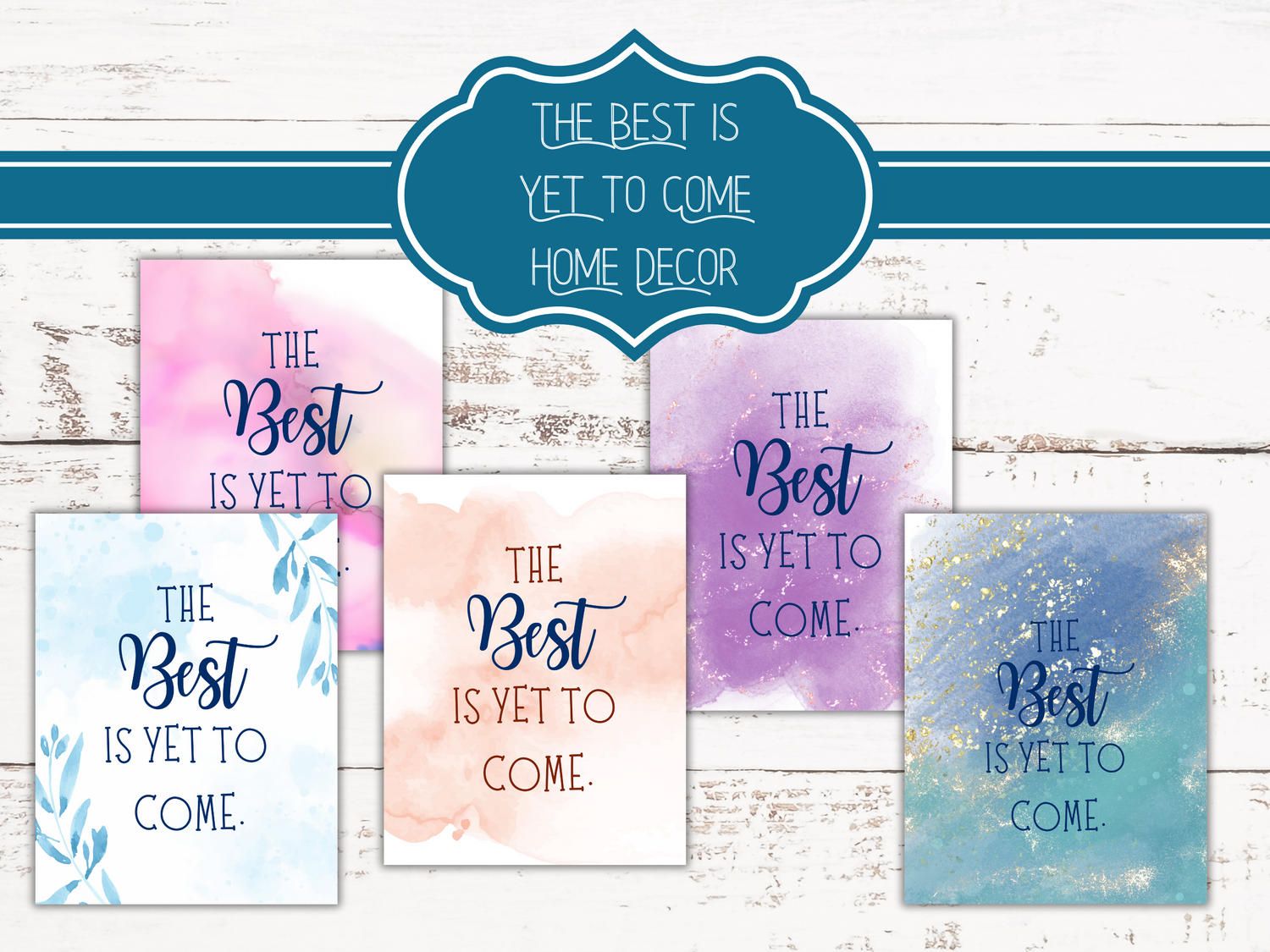 The Best is Yet to Come - Home Decor