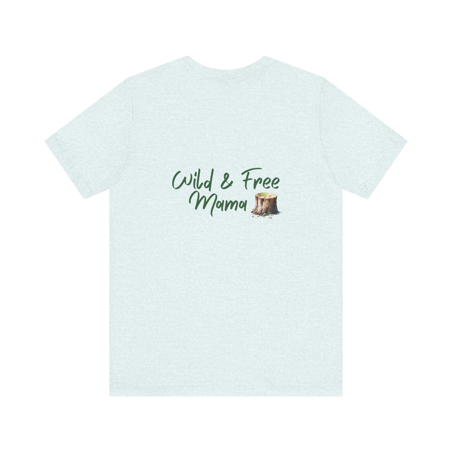 Wild and Free - And a Little Bit Crazy | Wild n Free Mama Shirt | The Wilderness must be Explored!