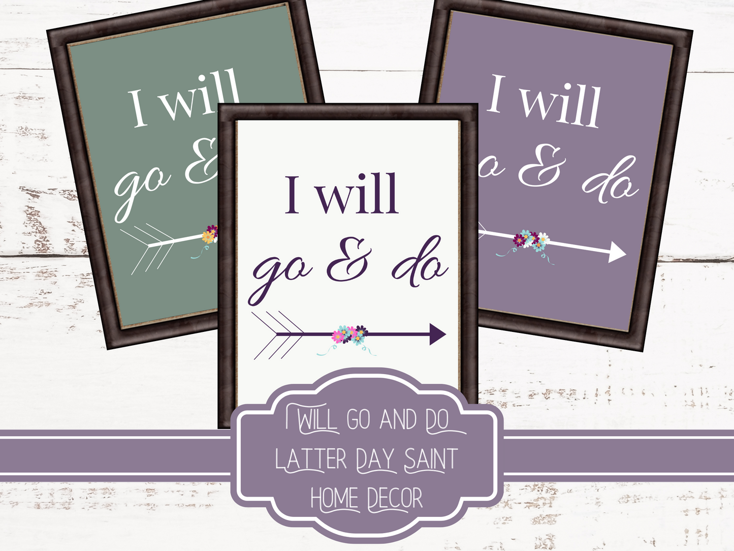 I will Go and Do - Latter Day Saint Home Decor