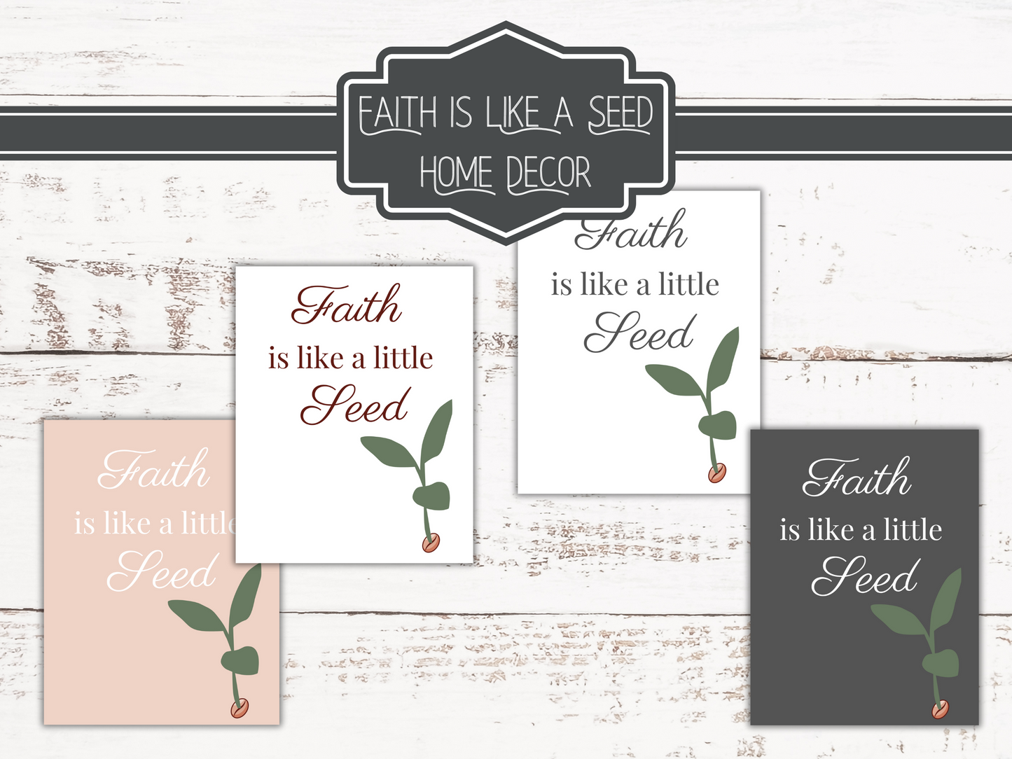 Faith is like a Seed - Home Decor