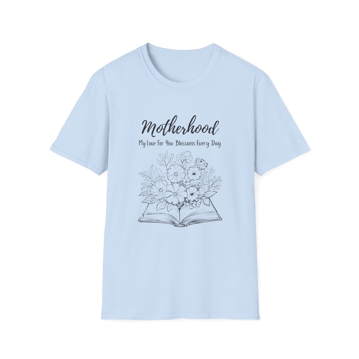 Graphic T-Shirt: Motherhood, My love for you blossoms everyday