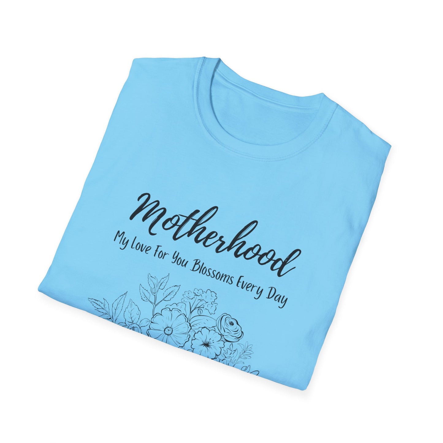 Graphic T-Shirt: Motherhood, My love for you blossoms everyday