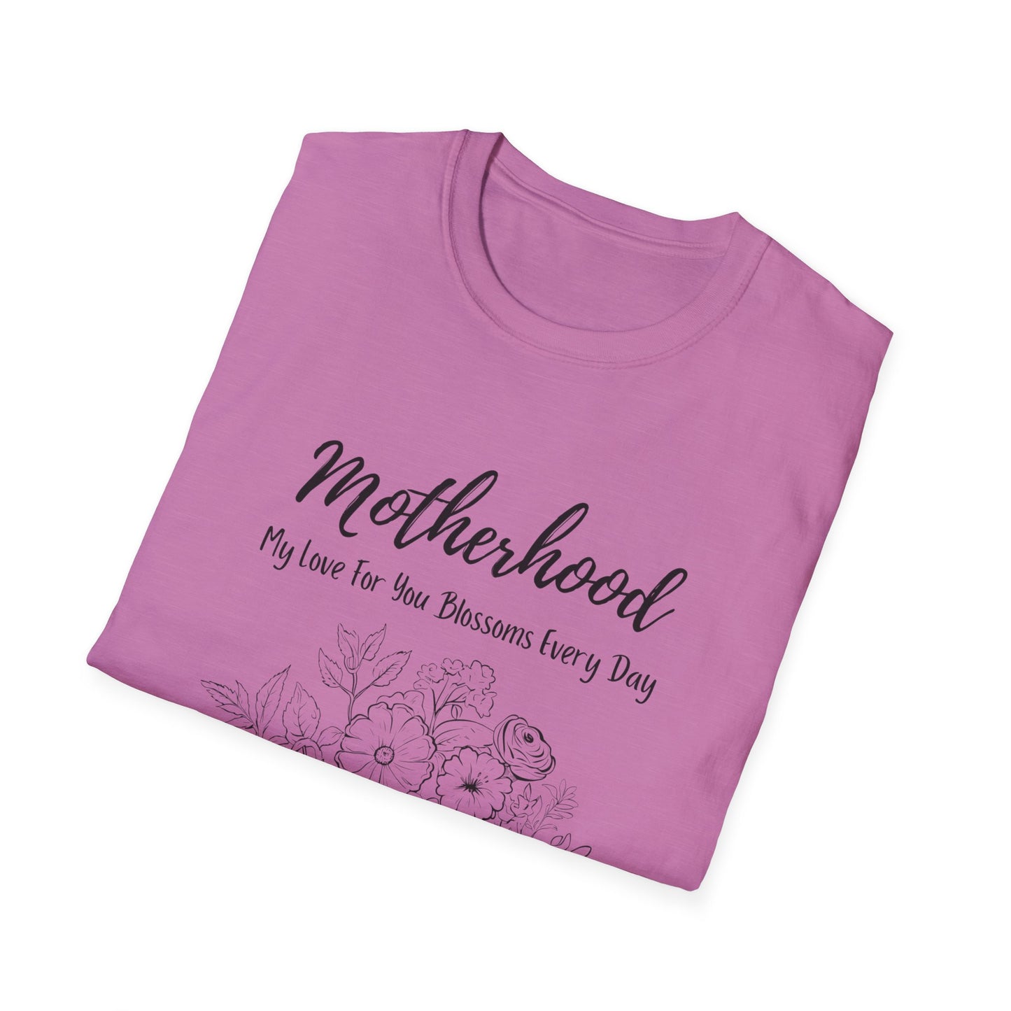 Graphic T-Shirt: Motherhood, My love for you blossoms everyday