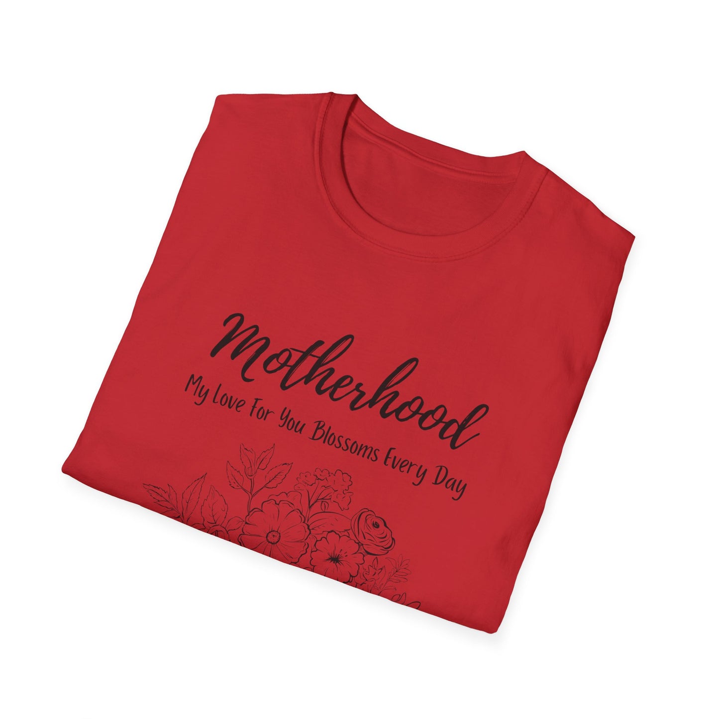 Graphic T-Shirt: Motherhood, My love for you blossoms everyday