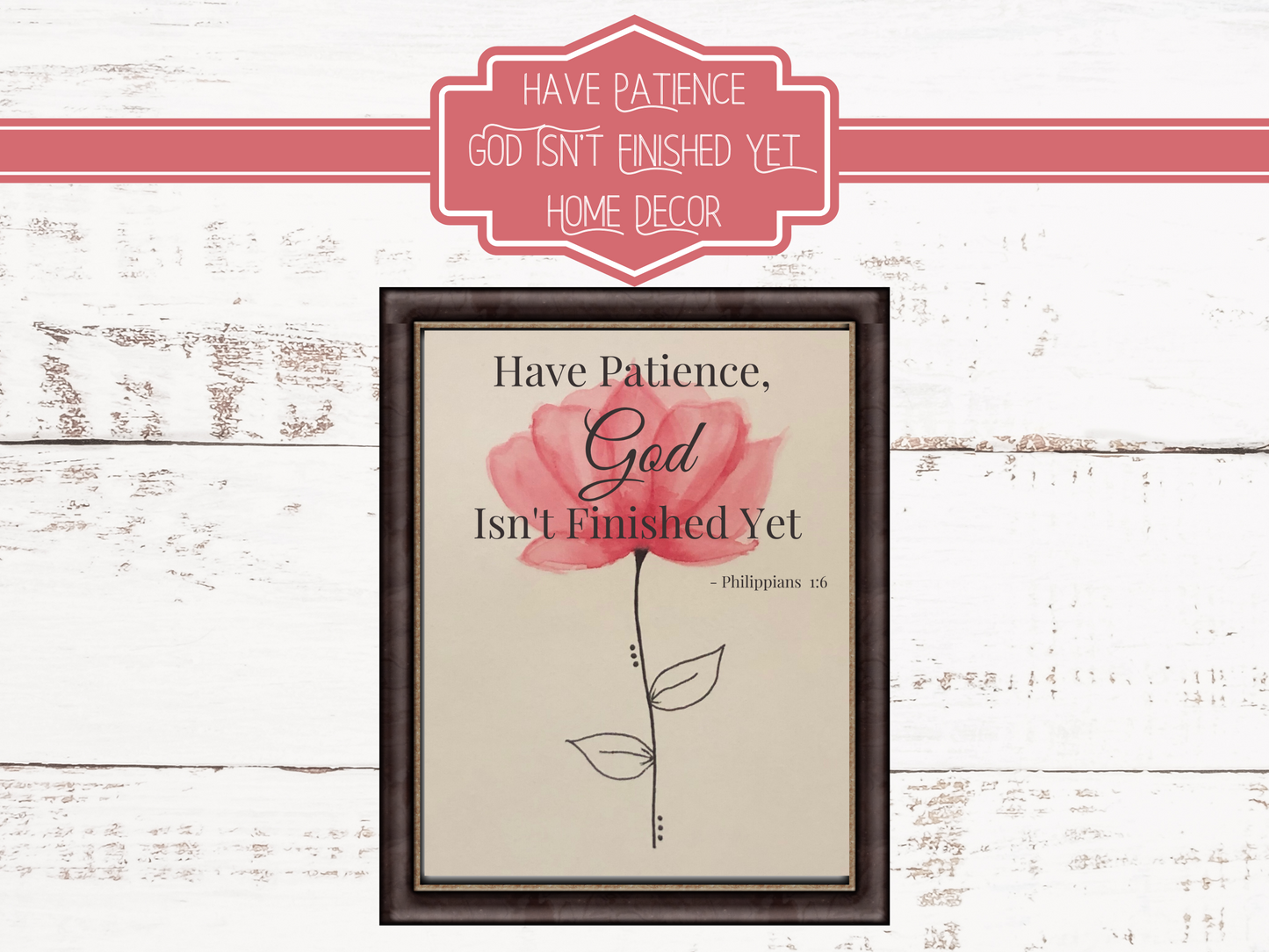 Have Patience God Isn't Finished Yet - Home Decor